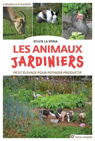 Emprunter Les animaux jardiniers. Petit élevage pour potager productif livre