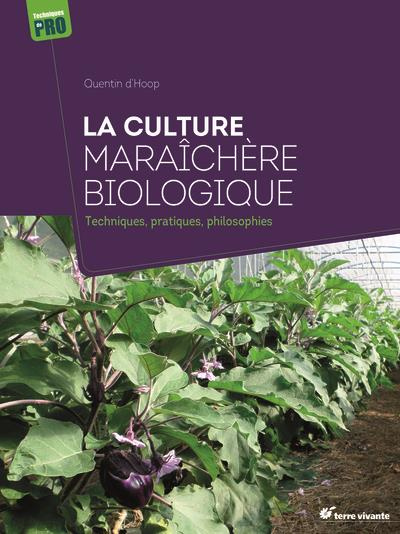Emprunter La culture maraîchère biologique. Techniques et philosophies pratiques livre