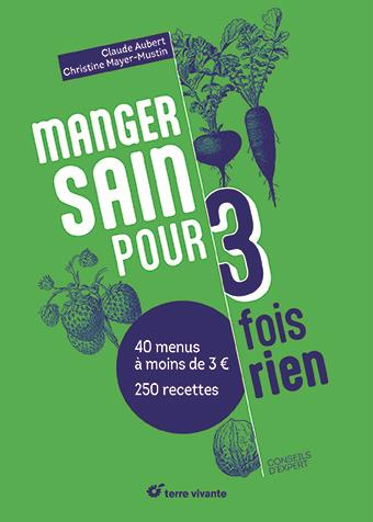 Emprunter Manger sain pour trois fois rien. Plus de 200 recettes, 20 menus à moins de 2€ livre