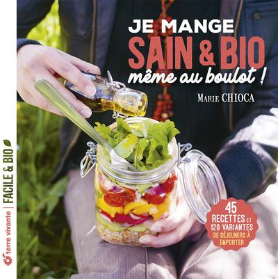 Emprunter Je mange sain et bio même au boulot. 45 recettes et 120 variantes de déjeuners à emporter livre