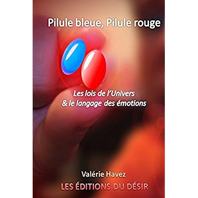 Emprunter Pilule bleue, pilule rouge. Les lois de l'univers et le langage des émotions livre