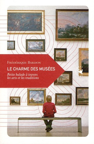 Emprunter Le charme des musées. Petite balade dans l'univers des arts et de la mémoire livre