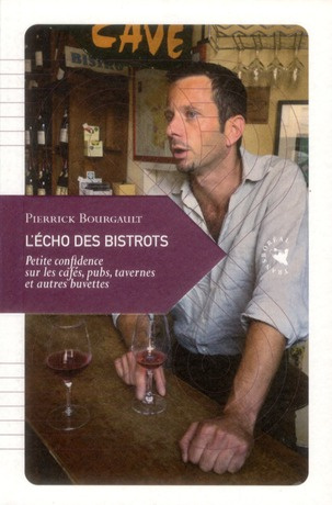 Emprunter L'Echo des bistrots. Petite confidence sur les cafés, pubs, tavernes et autres buvettes livre