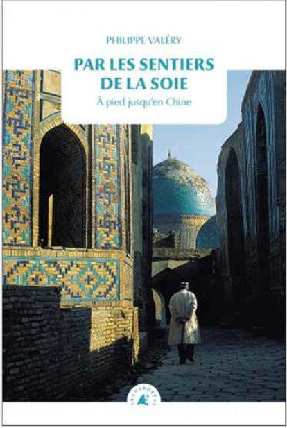 Emprunter Par les sentiers de la soie. A pied jusqu'en Chine livre