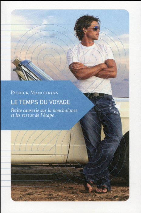 Emprunter Le Temps du voyage. Petite causerie sur la nonchalance et les vertus de l'étape livre