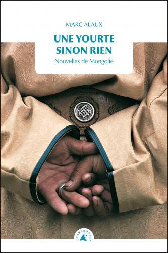 Emprunter Une yourte sinon rien - Nouvelles de Mongolie livre