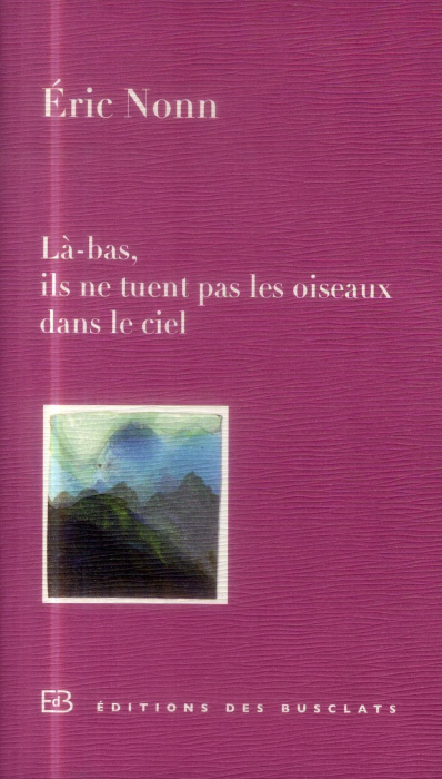 Emprunter Là-bas, ils ne tuent pas les oiseaux dans le ciel livre