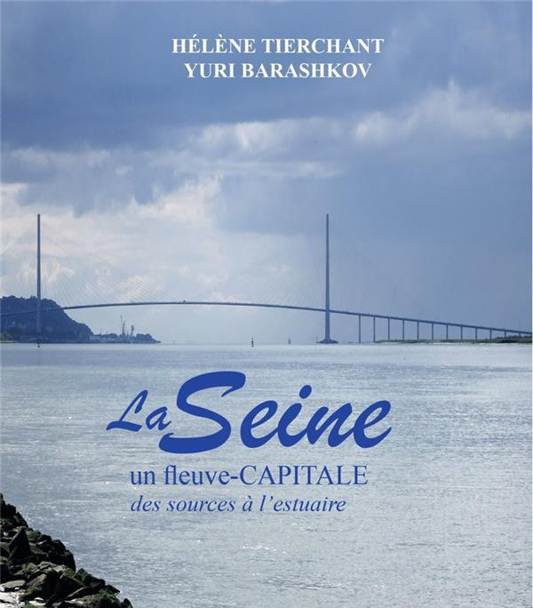 Emprunter La Seine. Un fleuve-capitale, des sources à l'estuaire livre