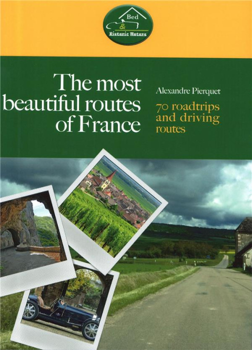 Emprunter THE MOST BEAUTIFUL ROUTES OF FRANCE - 70 ROADTRIPS AND DRIVING ROUTES livre