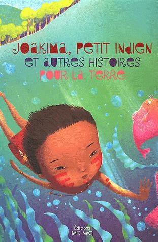 Emprunter Joakima, petit Indien et autres histoires pour la Terre livre