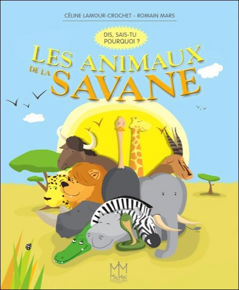 Emprunter LES ANIMAUX DE LA SAVANE - DIS, SAIS-TU POURQUOI ? livre