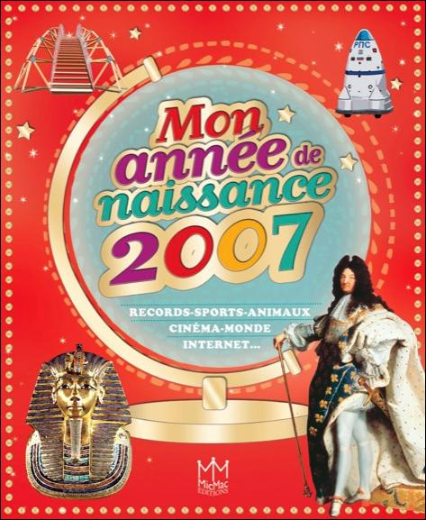 Emprunter Mon année de naissance 2007. Records-sports-animaux, cinéma-monde, internet... livre