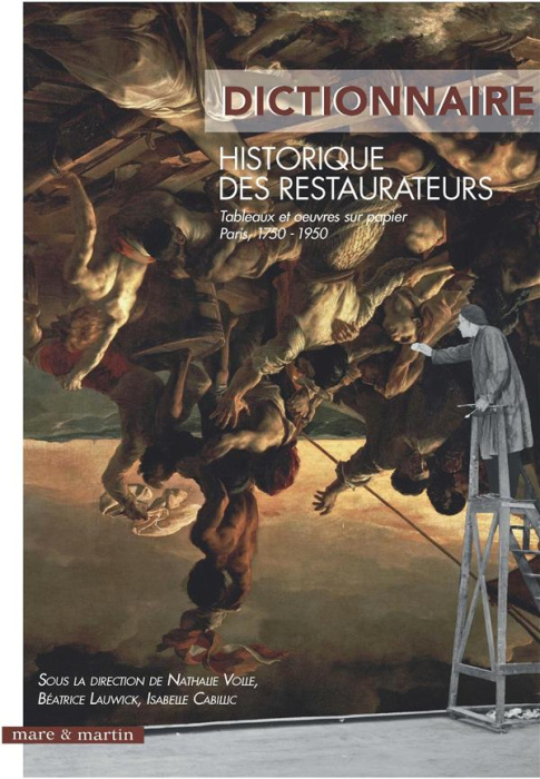 Emprunter Dictionnaire historique des restaurateurs. Tableaux et oeuvres sur papier (Paris, 1750-1950) livre