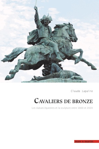 Emprunter Cavaliers de bronze. Les statues équestres et la sculpture entre 1800 et 2020 livre