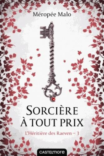 Emprunter L'héritière des Raeven Tome 3 : Sorcière à tout prix livre