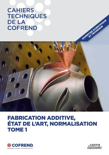 Emprunter Fabrication additive, état de l'art, normalisation - TOME 1 livre