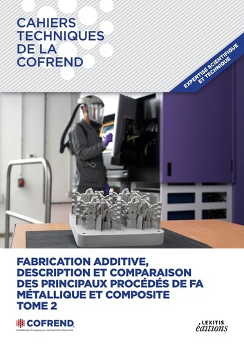 Emprunter Fabrication additive, description et comparaison des principaux procédés de FA métallique et composi livre