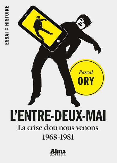 Emprunter L'entre-deux-Mai. La crise d'où nous venons (1968-1981) livre