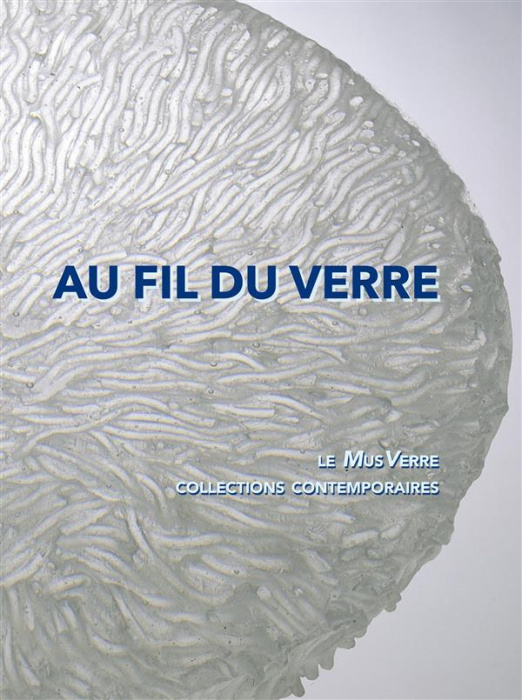 Emprunter Au fil du verre. Le MusVerre, collections contemporaines, Edition bilingue français-anglais livre