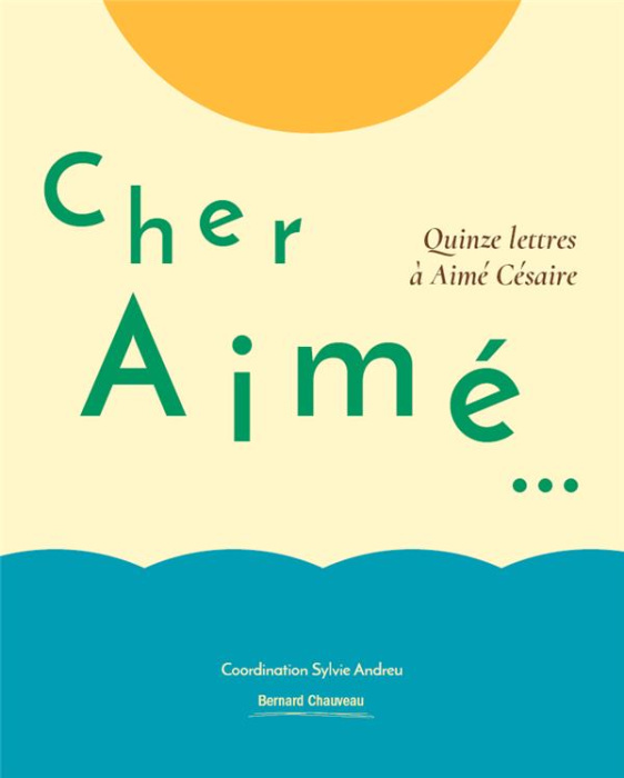 Emprunter Cher Aimé... 15 lettres à Aimé Césaire livre