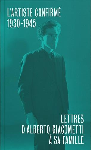 Emprunter Lettres d'Alberto Giacometti à sa famille. L'artiste confirmé (1930-1945) livre
