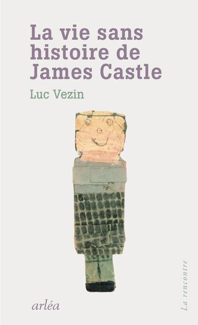 Emprunter La vie sans histoire de James Castle livre