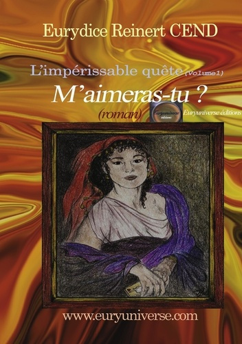 Emprunter M'aimeras-tu ? L'impérissable quête. Volume 1 livre