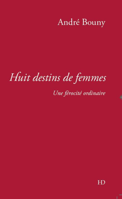 Emprunter Huit destins de femmes. Une férocité ordinaire livre