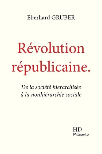 Emprunter Révolution républicaine. De la société hierarchisée à la nonhiérarchie sociale livre