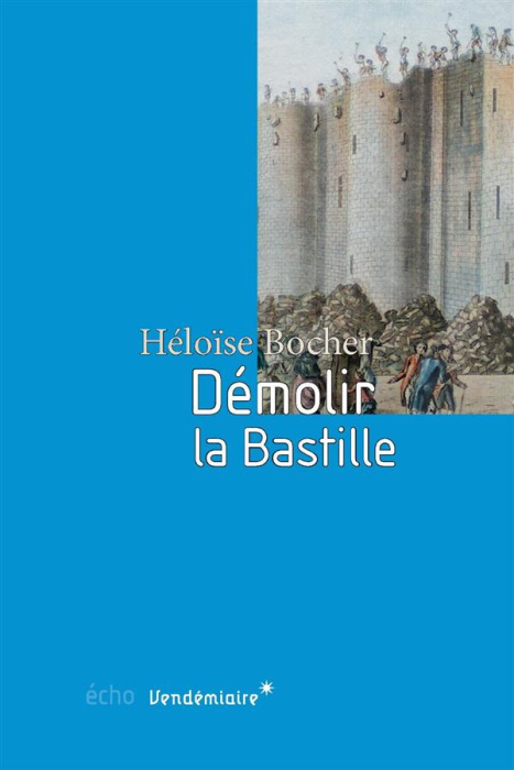 Emprunter Démolir la Bastille. L'édification d'un lieu de mémoire livre