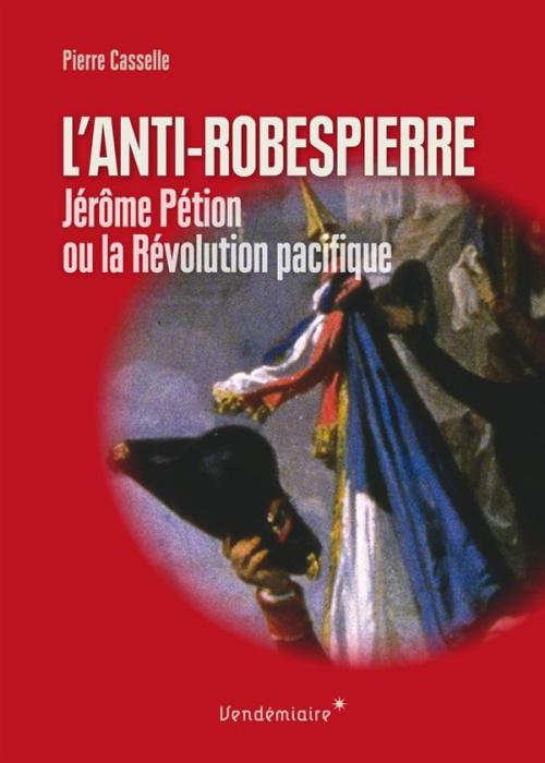 Emprunter Anti-Robespierre. Jérôme Pétion ou la révolution pacifique livre