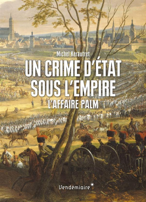 Emprunter Un crime d'état sous l'Empire. L'affaire Palm livre
