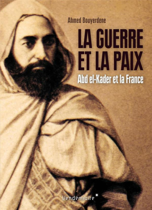 Emprunter La guerre et la paix. Abd el-Kader et la France livre