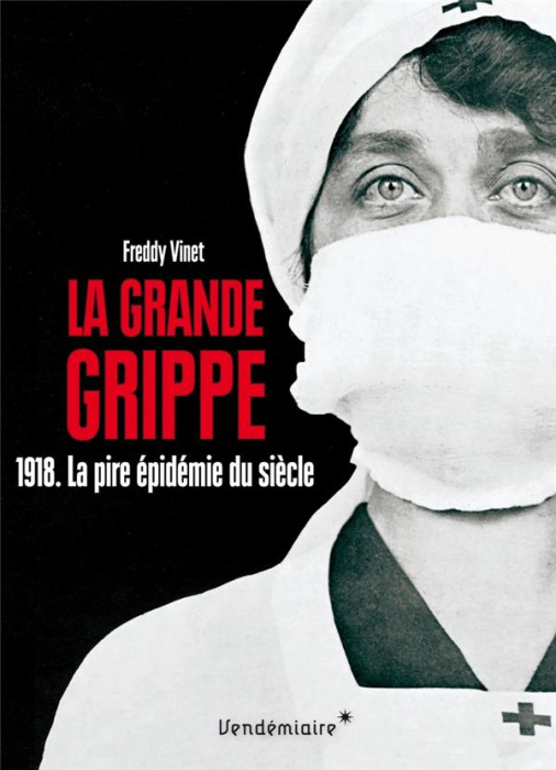 Emprunter La Grande Grippe. 1918. La pire épidémie du siècle Histoire de la grippe espagnole livre