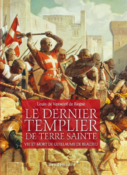 Emprunter Le dernier Templier de Terre sainte. Vie et mort de Guillaume de Beaujeu livre