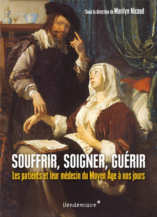 Emprunter Souffrir, soigner, guérir. Les patients et leur médecin du Moyen Age à l'époque contemporaine livre