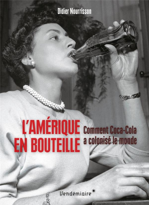 Emprunter L'Amérique en bouteille. Comment Coca-Cola a colonisé le monde livre