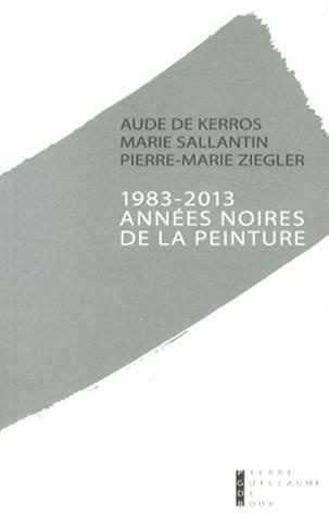 Emprunter 1983-2013 Années noires de la peinture. Une mise à mort bureaucratique ? livre
