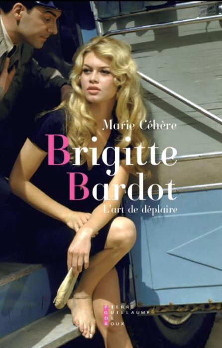 Emprunter Brigitte Bardot, l'art de déplaire livre