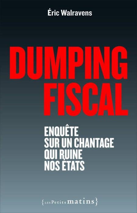 Emprunter Dumping fiscal. Enquête sur un chantage qui ruine nos Etats livre