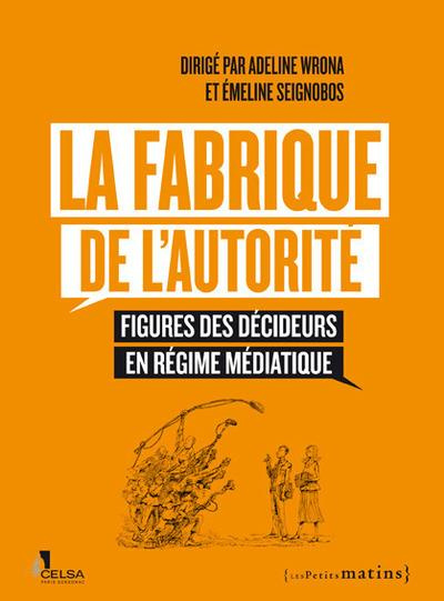Emprunter La fabrique de l'autorité. Figures des décideurs en régime médiatique livre