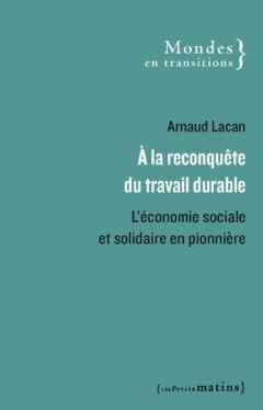 Emprunter A la reconquête du travail durable. L'économie sociale et solidaire en pionnière livre