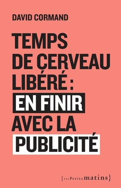 Emprunter Temps de cerveau libéré : en finir avec la publicité livre
