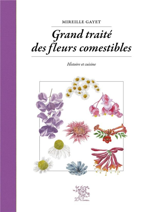 Emprunter Grand traité des fleurs comestibles. Histoire et cuisine livre