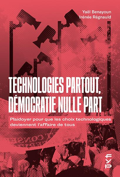 Emprunter Technologies partout, démocratie nulle part. Plaidoyer pour que les choix technologiques deviennent livre