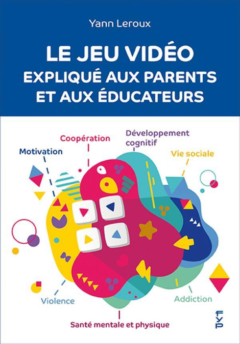 Emprunter Le jeu vidéo expliqué aux parents et aux éducateurs livre