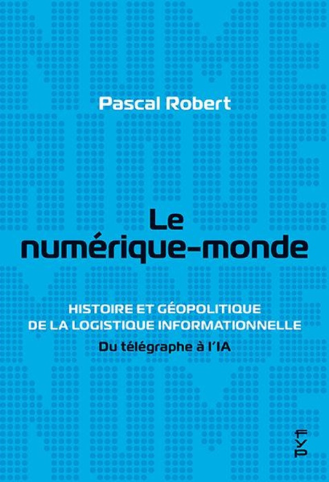 Emprunter Le numérique-monde. Histoire et géopolitique de la logistique informationnelle livre