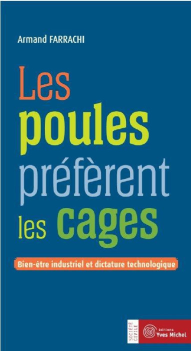 Emprunter Les poules préfèrent les cages. Bien-être industriel et dictature technologique livre