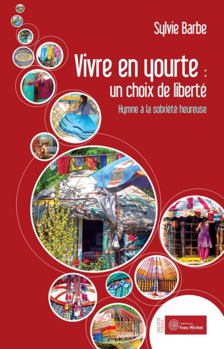 Emprunter Vivre en yourte : un choix de liberté. Hymne à la sobriété heureuse livre