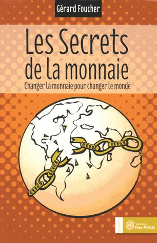 Emprunter Les secrets de la monnaie. Changer la monnaie pour changer le monde livre